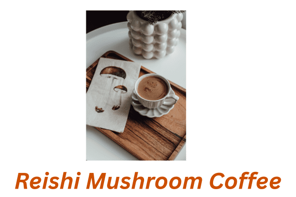 Reishi Mushroom Coffee
